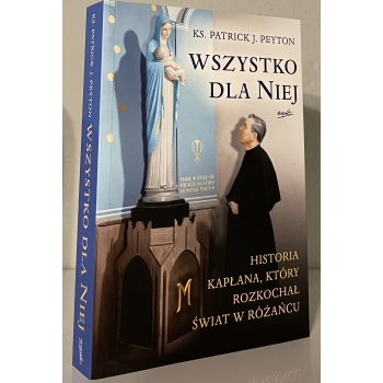 Wszystko dla Niej  - ks. Patrick J. Peyton